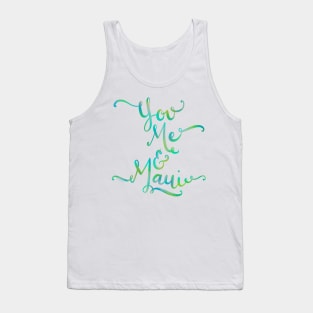 You Me & Maui Hand Lettering Design Tank Top